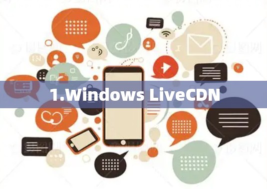 1.Windows LiveCDN