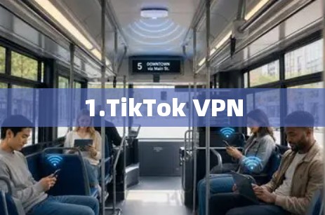 1.TikTok VPN 1.TikTok VPN