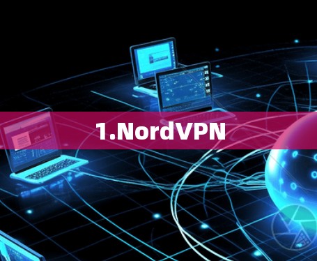 1.NordVPN 1.NordVPN