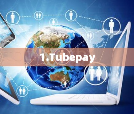 1.Tubepay