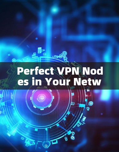Perfect VPN Nodes in Your Network