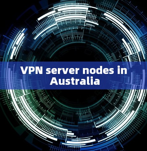 VPN server nodes in Australia