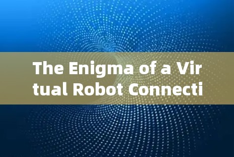 The Enigma of a Virtual Robot Connecting to a VPN